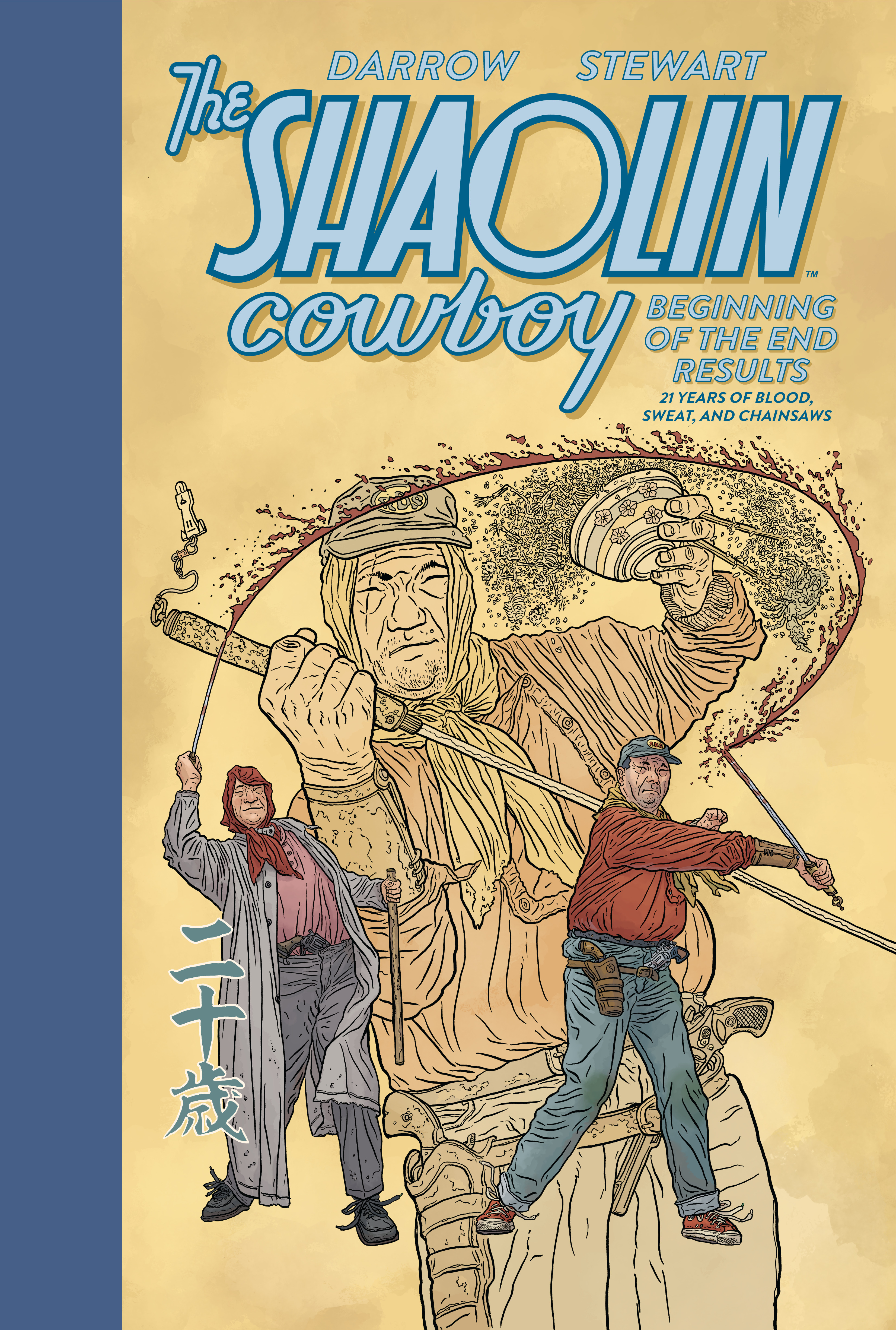 “THE SHAOLIN COWBOY: BEGINNING OF THE END RESULTS—21 YEARS OF BLOOD, SWEAT, AND CHAINSAWS”